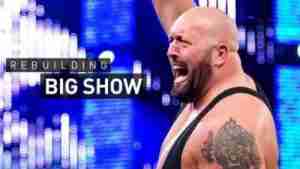 Watch WWE REBUILDING BIG SHOW 7/27/2019 Online