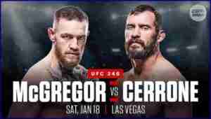 Watch UFC 246: McGregor Vs Cowboy Live 1/18/20 - 18th January 2020 Online Full Show Free  Watch UFC 246: McGregor Vs Cowboy Live 1/18/20 - 18th January 2020 Online Las Vegas  Date: Jan 18th 2020  Location: Las Vegas  Countdown To UFC 246   Live Links  Live Stream 21 Live Stream 23  Live Stream 25 Live Stream 10 Live Stream 11    Live Stream 12   Build Up Shows List  UFC 246: Weigh-Ins UFC 246: Pre-Press Conference   UFC 246: The Showdown UFC 246: On The Line   UFC 246: Inside The Octagon   UFC 246: Vlog Series     UFC 246: McGregor Vs Cowboy Live 1/18/20 Online 18th January 2020  => EarlyPrelims : 6.15PM ET => Prelims : 8PM ET => Maincard: 10PM ET => 15min Parts Replay during maincard live. => 4 Parts HD Replay after live over. => Live Channels => Live Stream21, Live Stream22, Live Stream23, Live Stream25, Live Stream10, Live Stream11 & Live Stream12 => Channels will come online 1hr before earlyprelims starts.  ** EarlyPrelims => 6.15PM ET => Aleksa Camur vs. Justin Ledet => Sabina Mazo vs. JJ Aldrich   ** Prelims => 8PM ET => Roxanne Modafferi vs. Maycee Barber => Andre Fili vs. Sodiq Yusuff => Tim Elliott vs. Askar Askarov => Drew Dober vs. Nasrat Haqparast   ** Maincard => 10.00PM ET => Conor McGregor vs. Donald Cerrone => Holly Holm vs. Raquel Pennington => Aleksei Oleinik vs. Maurice Greene => Brian Kelleher vs. Ode Osbourne => Anthony Pettis vs. Carlos Diego Ferreira